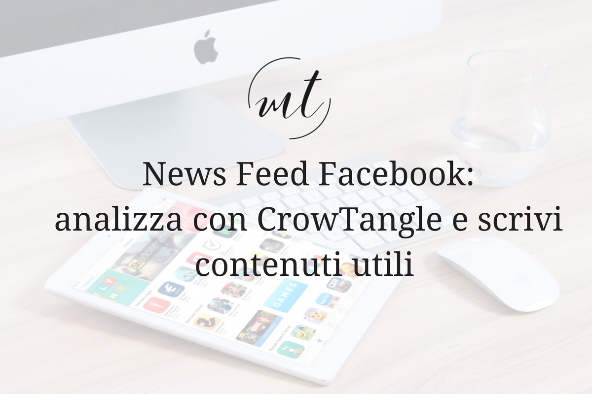 News Feed Facebook: analizza con CrowTangle e scrivi contenuti utili