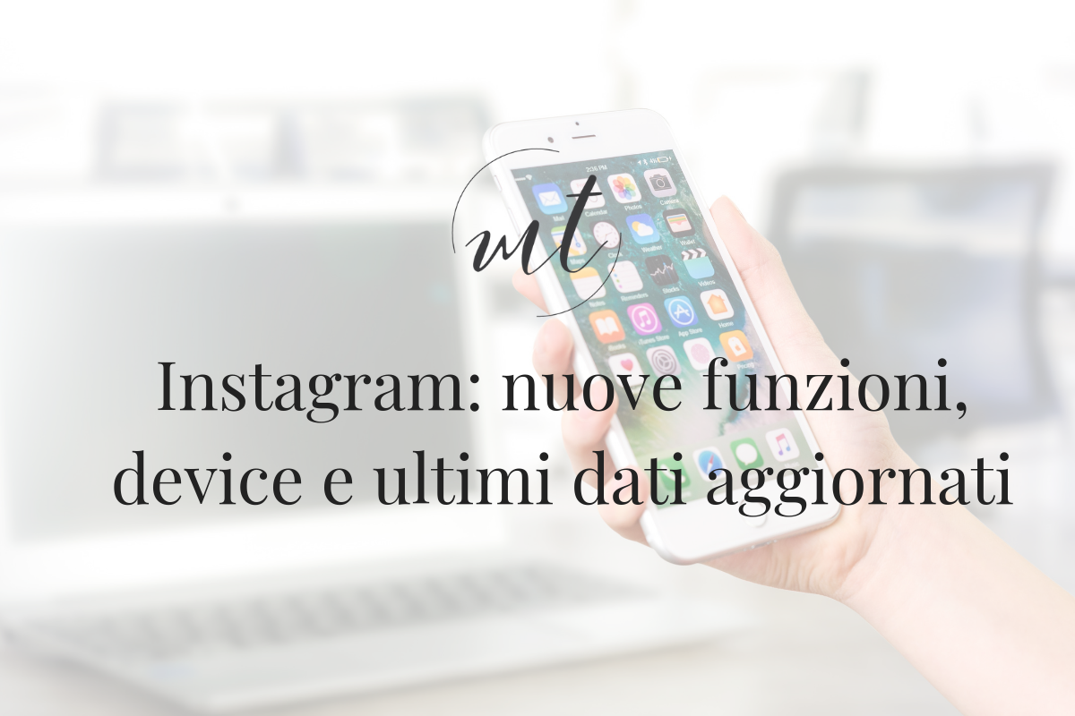Instagram: nuove funzioni, device e ultimi dati aggiornati