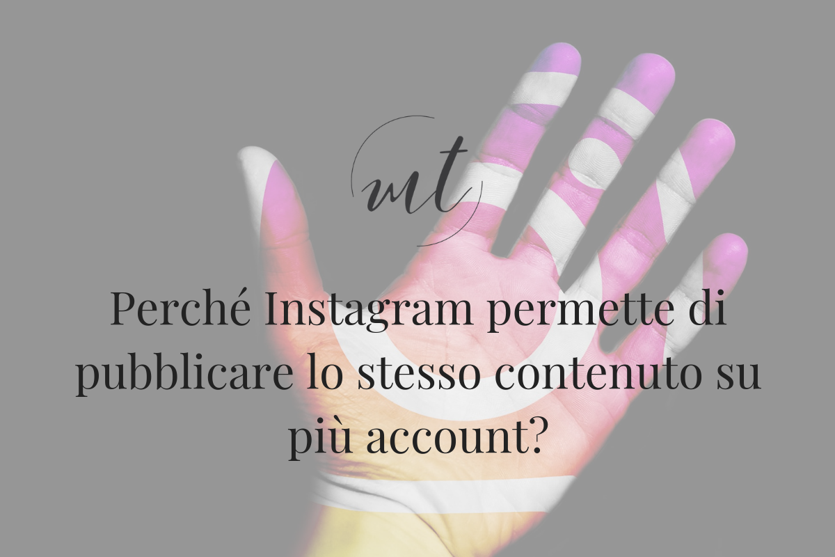 Perché Instagram permette di pubblicare lo stesso contenuto su più account?