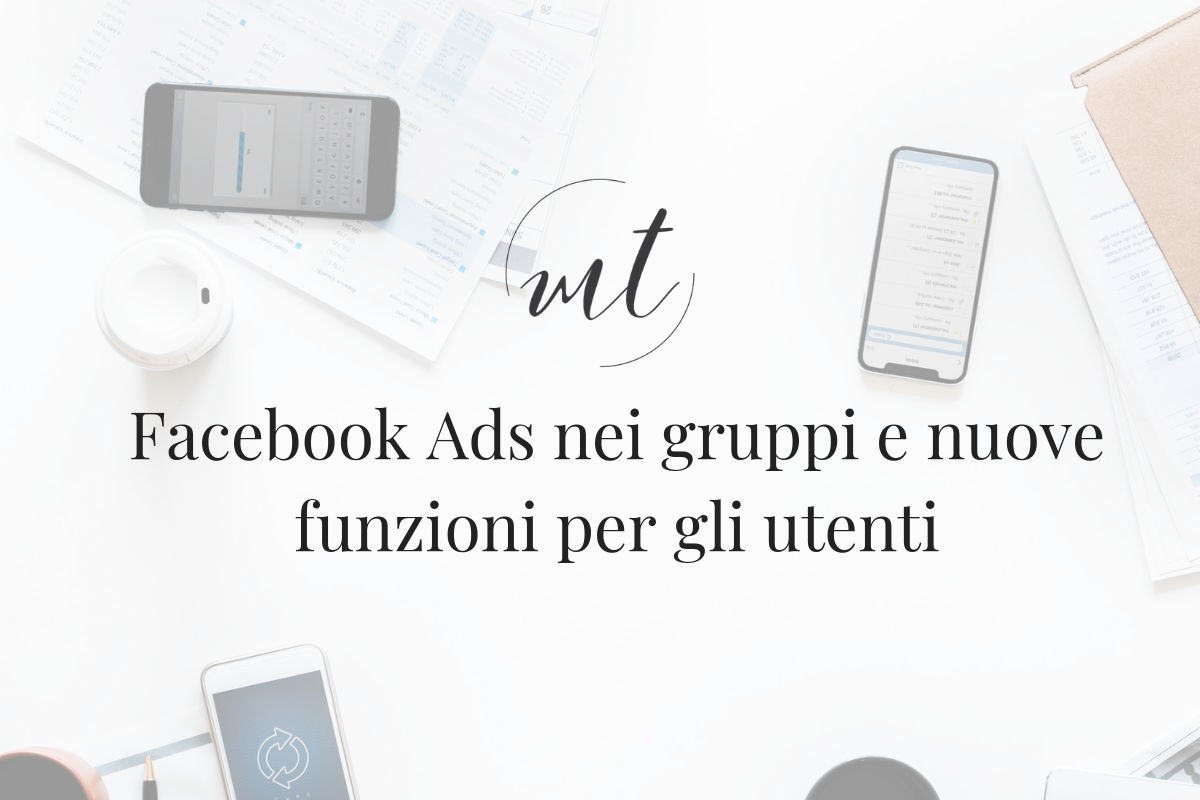 Facebook Ads nei gruppi e nuove funzioni per gli utenti