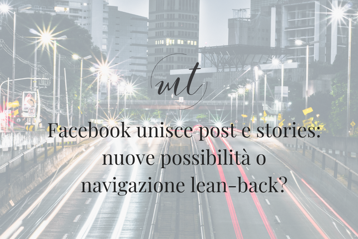 Facebook unisce post e stories: nuove possibilità o navigazione lean-back?