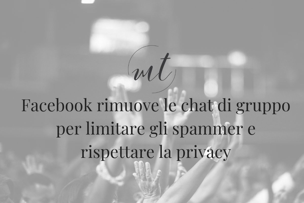 Facebook rimuove le chat di gruppo per limitare gli spammer e rispettare la privacy