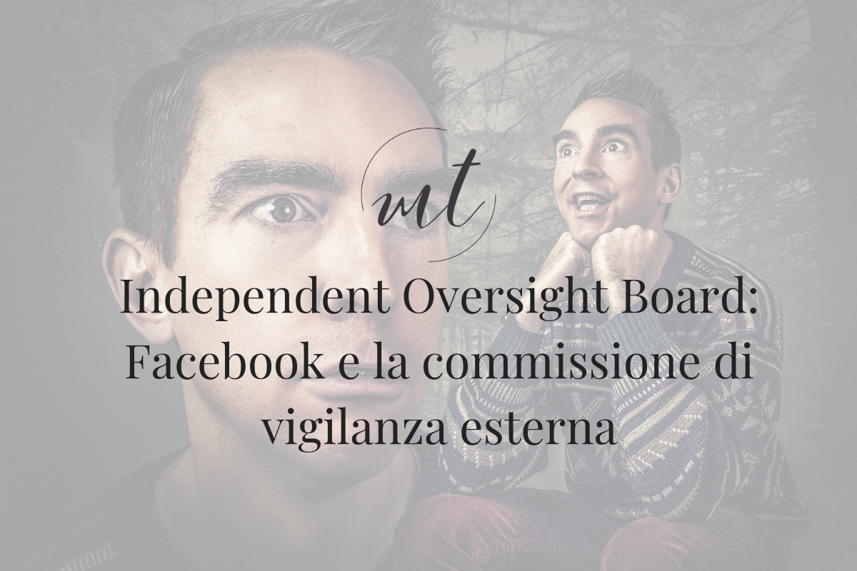 Independent Oversight Board: Facebook e la commissione di vigilanza esterna