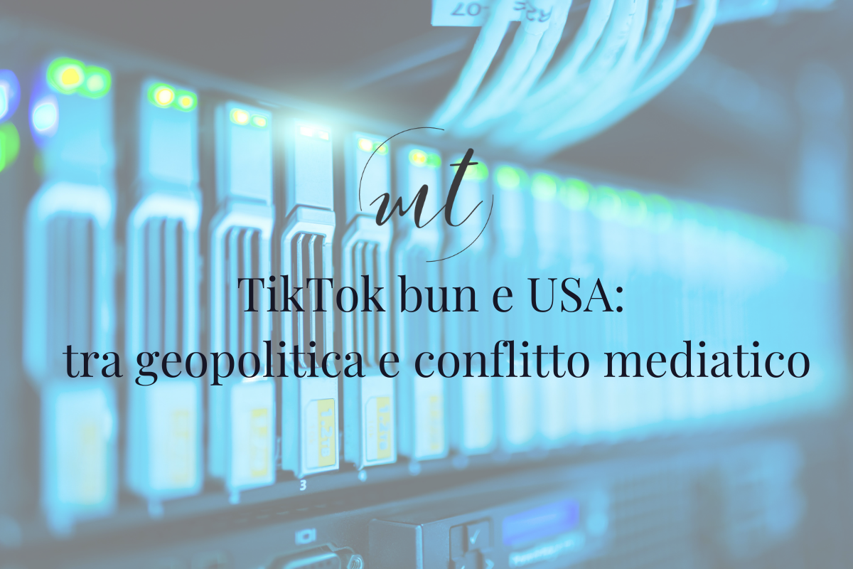 Geopolitica digitale e conflitto mediatico: TikTok bun e USA